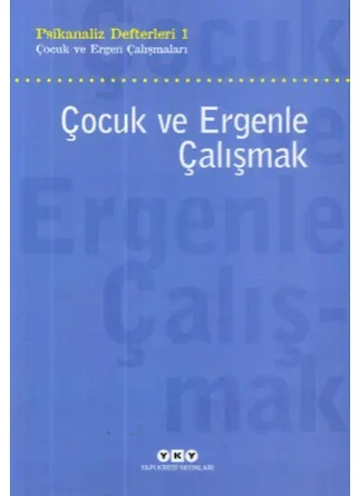 Çocuk ve Ergenle Çalışmak-Psikoloji Defterleri 1  (4022)