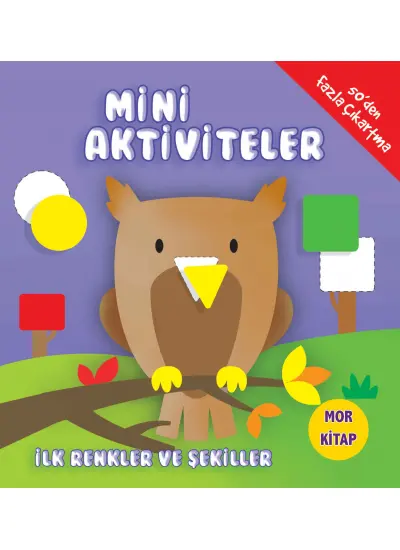 Mini Aktiviteler - İlk Renkler ve Şekiller (Mor Kitap)  (4022)