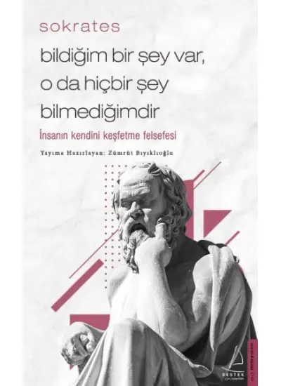 Bildiğim Bir Şey Var O da Hiçbir Şey Bilmediğimdir - İnsanın Kendini Keşfetme Felsefesi  (4022)