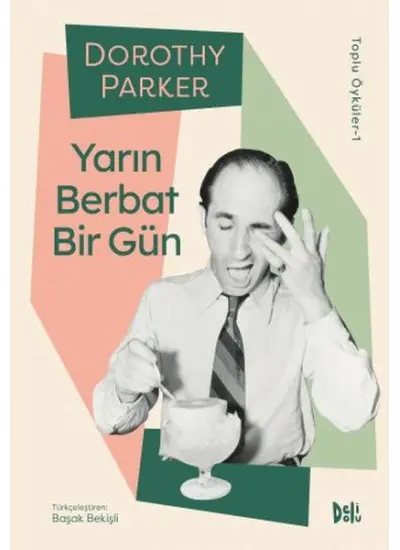 Yarın Berbat Bir Gün - Dorothy Parker Toplu Öyküler 1  (4022)