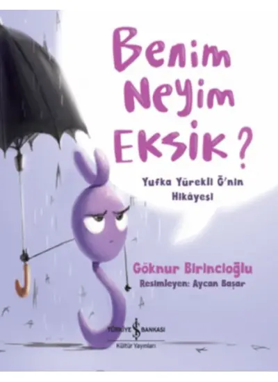 Benim Neyim Eksik? - Yufka Yürekli Ğ'nin Hikayesi  (4022)