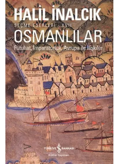 Osmanlılar - Fütuhat, İmparatorluk, Avrupa İle İlişkiler  (4022)