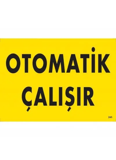 Otomotik Çalışır Uyarı Levhası 25x35 KOD:245