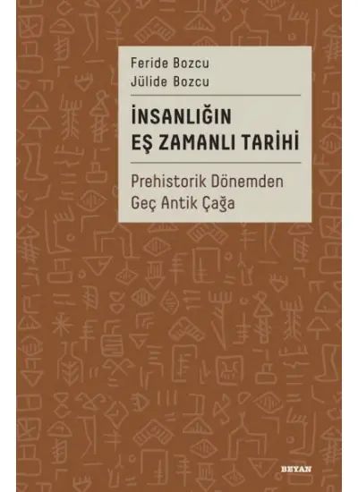 İnsanlığın Eş Zamanlı Tarihi Prehistorik Dönemden Geç Antik Çağa  (4022)