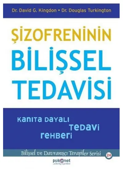 Şizofreninin Bilişsel Tedavisi - Kanıta Dayalı Tedavi Rehberi-Bilişsel Davranışçı Terapiler Serisi24  (4022)