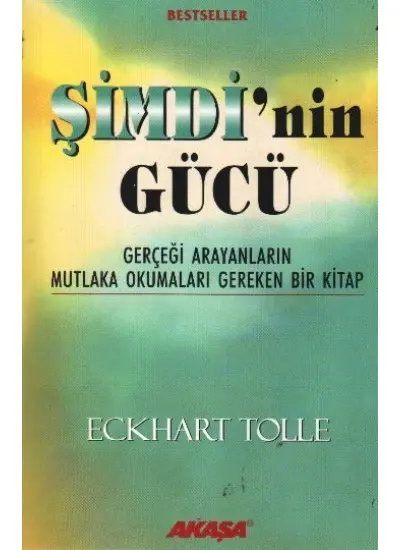 Şimdi'nin Gücü - Gerçeği Arayanların Mutlaka Okumaları Gereken Bir Kitap  (4022)