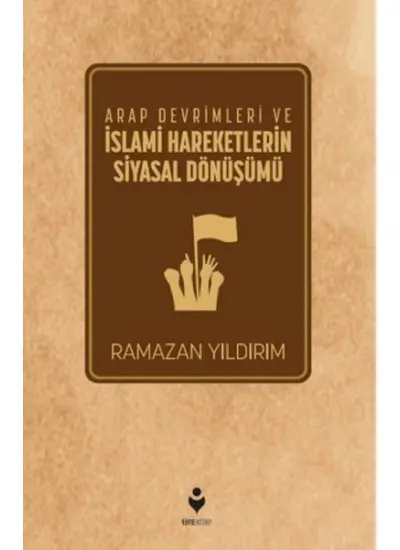 Arap Devrimleri ve İslami Hareketlerin Siyasal Dönüşümü  (4022)