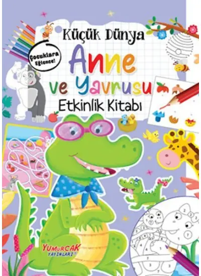 Küçük Dünya - Anne ve Yavrusu - Etkinlik Kitabı  (4022)