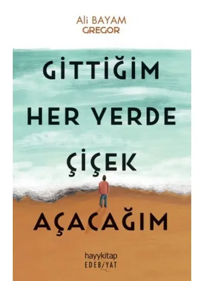 Gittiğim Her Yerde Çiçek Açacağım  (4022)