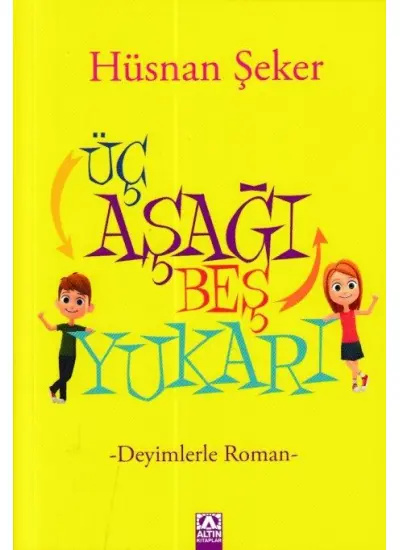 Üç Aşağı Beş Yukarı - Deyimlerle Roman  (4022)