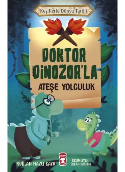 Doktor Dinozor'la Ateşe Yolculuk - Keşiflerle Dünya Tarihi  (4022)