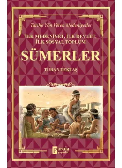 Sümerler - İlk Medeniyet, İlk Devlet, İlk Sosyal Toplum  (4022)