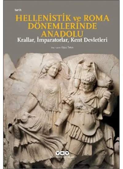 Hellenistik ve Roma Dönemlerinde Anadolu: Krallar, İmparatorlar, Kent Devletleri-Küçük Boy  (4022)