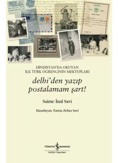 Hindistan’da Okuyan İlk Türk Öğrencinin Mektupları – Delhi’den Yazıp Postalamam Şart!  (4022)