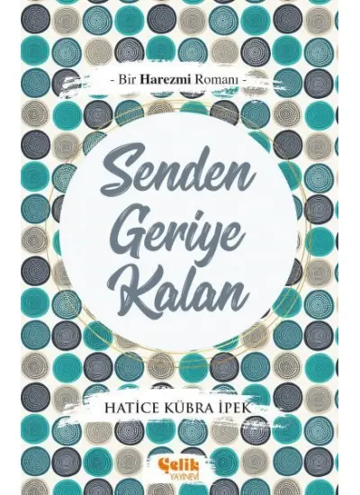 Bir Harezmi Romanı - Senden Geriye Kalan  (4022)