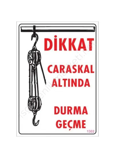 Dikkat Calaskal Altında Durmayın Uyarı Levhası 25x35 KOD:1302