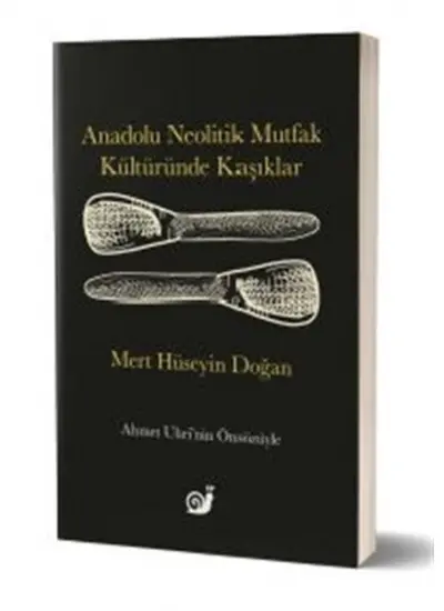 Anadolu Neolitik Mutfak Kültüründe Kaşıklar  (4022)