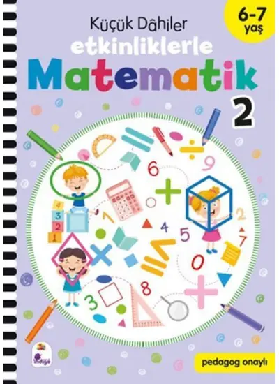 Küçük Dahiler – Etkinliklerle Matematik 2 (6-7 Yaş )  (4022)