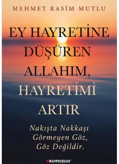 Ey Hayretine Düşüren Allah’ım, Hayretimi Artır  (4022)