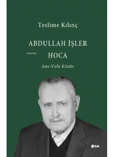 Abdullah İşler Hoca(Anı-Vefa Kitabı)  (4022)