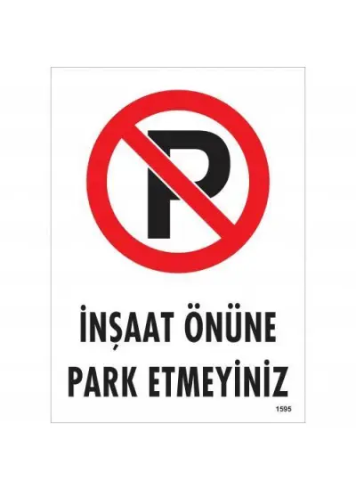 İnşaat Önüne  Park Etmeyiniz Uyarı Levhası 25x35 KOD:1595