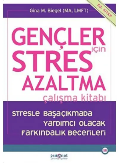 Gençler için Stres Azaltma Çalışma Kitabı / Stresle Başaçıkmada Yardımcı Olacak Farkındalık Becerile  (4022)