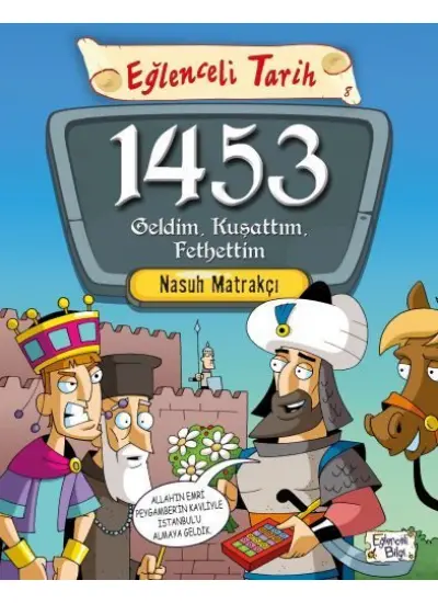 Eğlenceli Tarih - 1453 Geldim, Kuşattım, Fethettim  (4022)