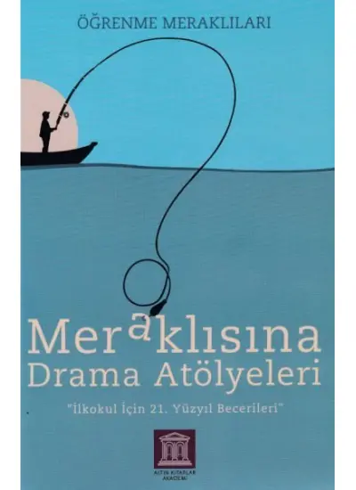 Meraklısına Drama Atölyeleri - Öğrenme Meraklıları - İlkokul İçin 21. Yüzyıl Becerileri  (4022)