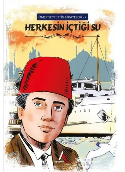 Ömer Seyfettin Hikayeleri 9 Herkesin İçtiği Su  (4022)