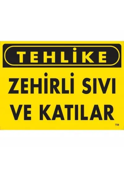 Tehlike Zehirli Sıvı Ve Katılar Uyarı Levhası 25x35 KOD:758