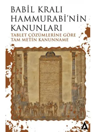 Babil Kralı Hammurabi’nin Kanunları - Tablet Çözümlerine Göre Tam Metin Kanunname  (4022)