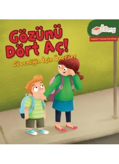 Gözünü Dört Aç! Güvenliğin için Öneriler-Sağlıklı Yaşam Kuralları  (4022)