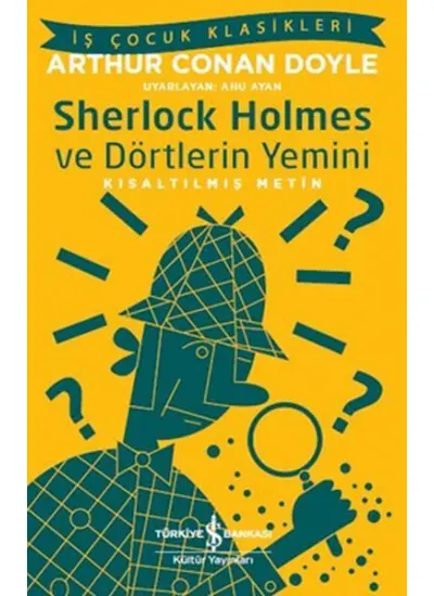 Sherlock Holmes ve Dörtlerin Yemini - İş Çocuk Klasikleri-Kısaltılmış Metin  (4022)