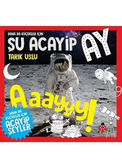 Daha Da Küçükler İçin Şu Acayip Ay  (4022)