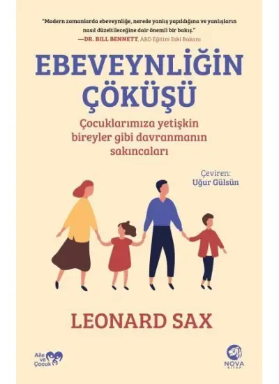 Ebeveynliğin Çöküşü: Çocuklarımıza Yetişkin Bireyler Gibi Davranmanın Sakıncaları  (4022)