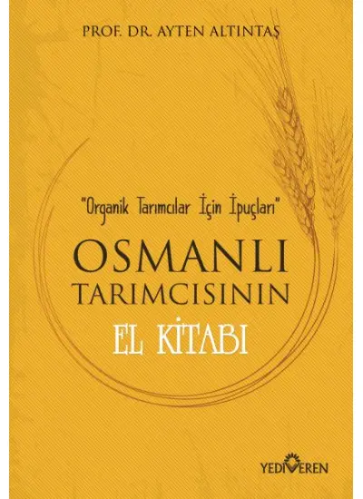 Osmanlı Tarımcısının El Kitabı - Organik Tarımcılar İçin İpuçları  (4022)