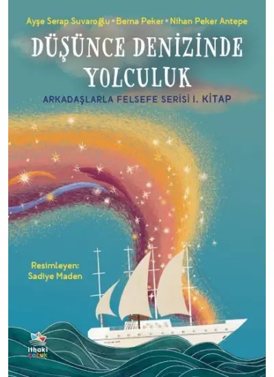 Düşünce Denizinde Yolculuk - Arkadaşlarla Felsefe Serisi 1. Kitap  (4022)