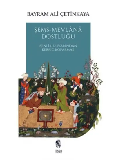 Şems-Mevlana Dostluğu - Benlik Duvarından Kerpiç Koparmak  (4022)