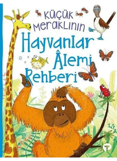 Küçük Meraklının Hayvanlar Alemi Rehberi  (4022)