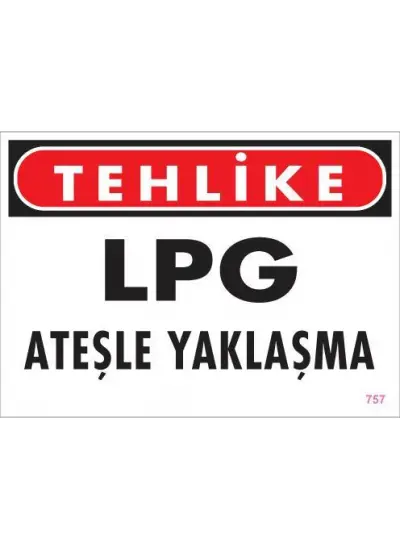 LPG Ateşle Yaklaşma Uyarı Levhası 25x35 KOD:757