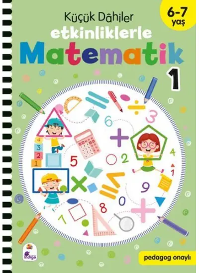 Küçük Dahiler – Etkinliklerle Matematik 1 (6-7 Yaş )  (4022)