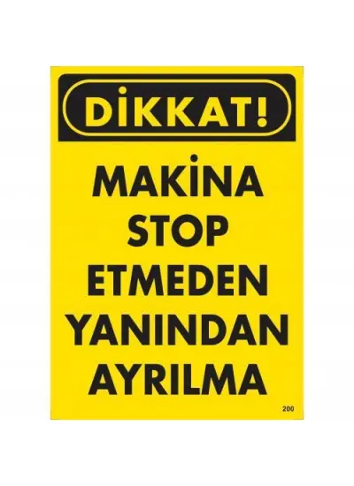 Dikkat Makine Stop Etmeden Yanından Ayrılma Uyarı Levhası 25x35 KOD:200