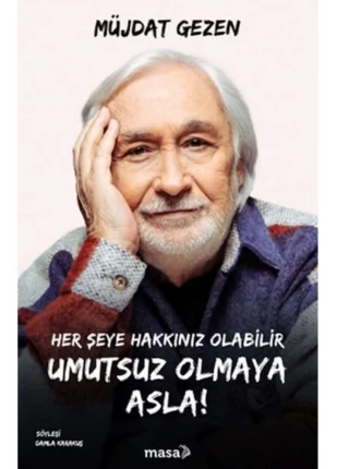 Müjdat Gezen - Her Şeye Hakkınız Olabilir Umutsuz Olmaya Asla