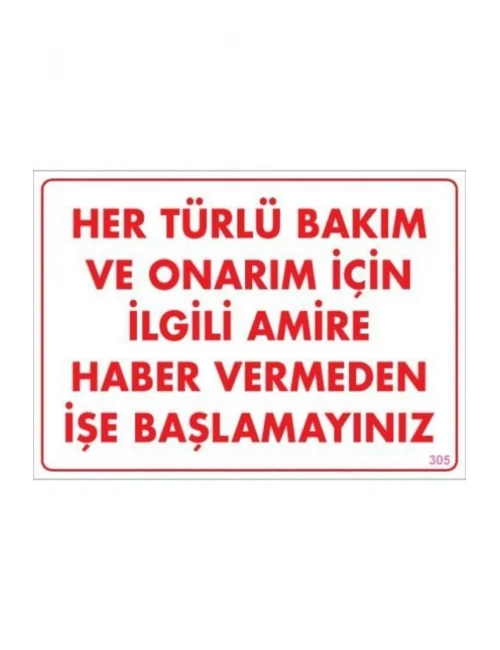 Bakım ve Onarım İçin Amire Haber Ver Uyarı Levhası 25x35 KOD:305