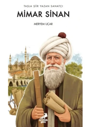Taşla Şiir Yazan Sanatçı: Mimar Sinan