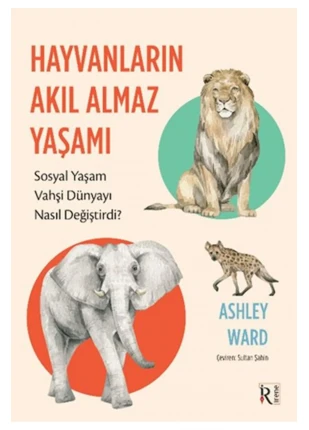Hayvanların Akıl Almaz Yaşamı