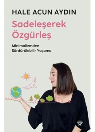 Sadeleşerek Özgürleş