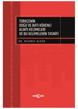 Türkçenin Doğu ve Batı Kökenli Alıntı Kelimeleri ve Bu Kelimelerin Tasnifi