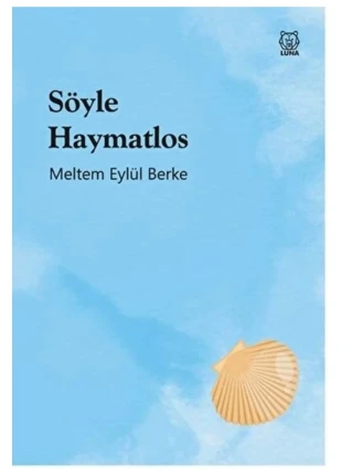 Söyle Haymatlos Meltem Eylül Berke Kitabı 52 Sayfa Luna Yayınları