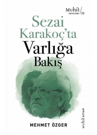 Sezai Karakoç’ta Varlığa Bakış / Mehmet Özger / / 9786257674553